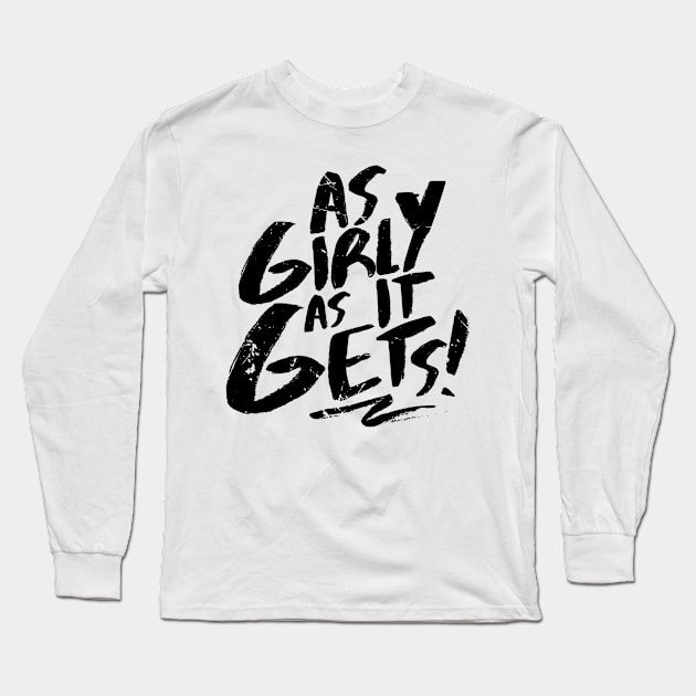 As Girly As It Gets (v2) Long Sleeve T-Shirt by bluerockproducts